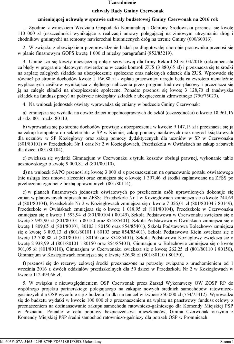 gminnych) na remonty nawierzchni bitumicznych dróg na terenie Gminy (600/60016). 2.