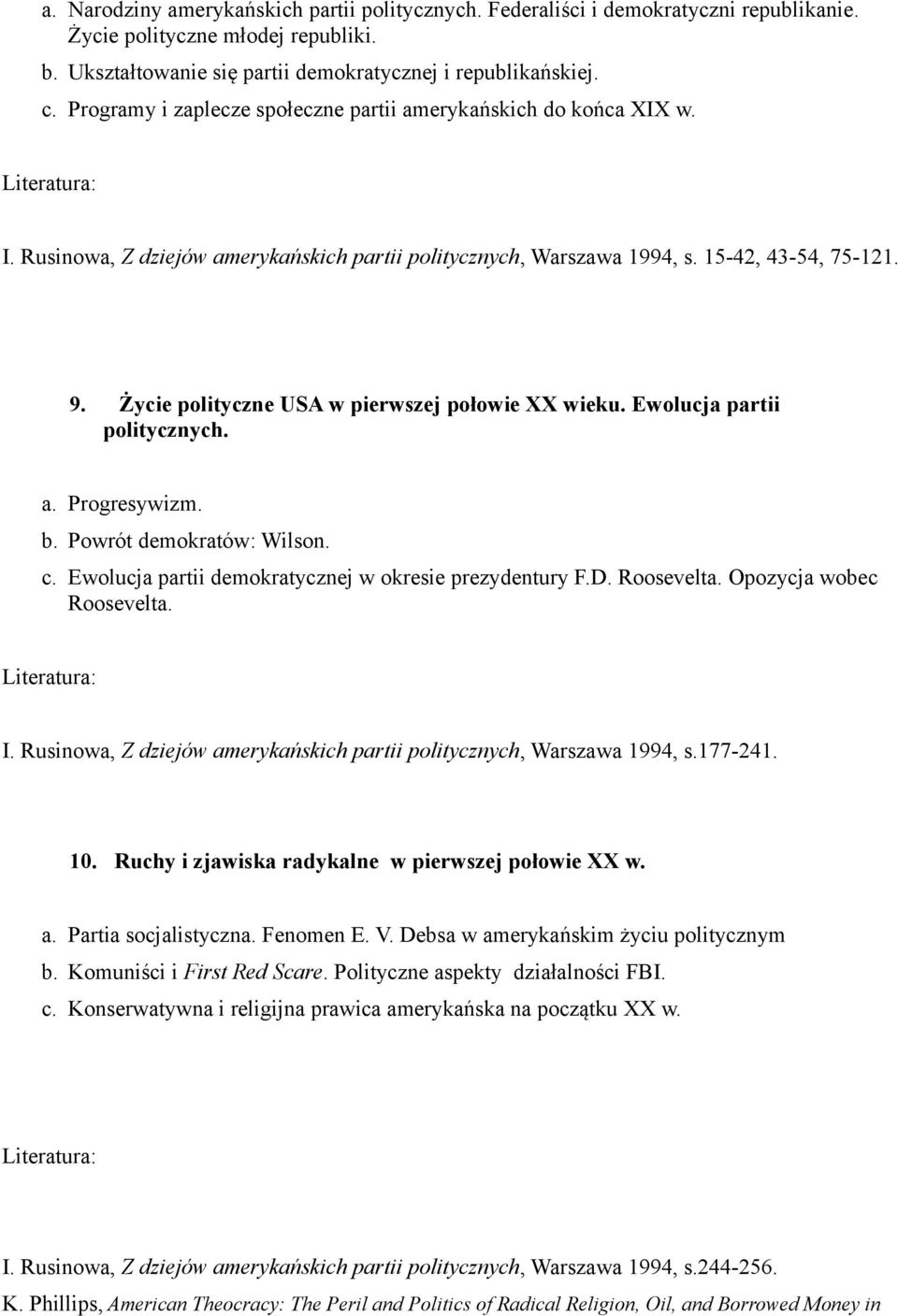 Życie polityczne USA w pierwszej połowie XX wieku. Ewolucja partii politycznych. a. Progresywizm. b. Powrót demokratów: Wilson. c. Ewolucja partii demokratycznej w okresie prezydentury F.D.