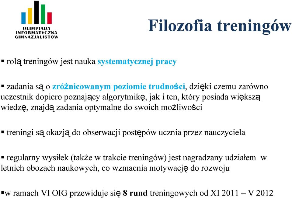 moŝliwości treningi są okazją do obserwacji postępów ucznia przez nauczyciela regularny wysiłek (takŝe w trakcie treningów) jest