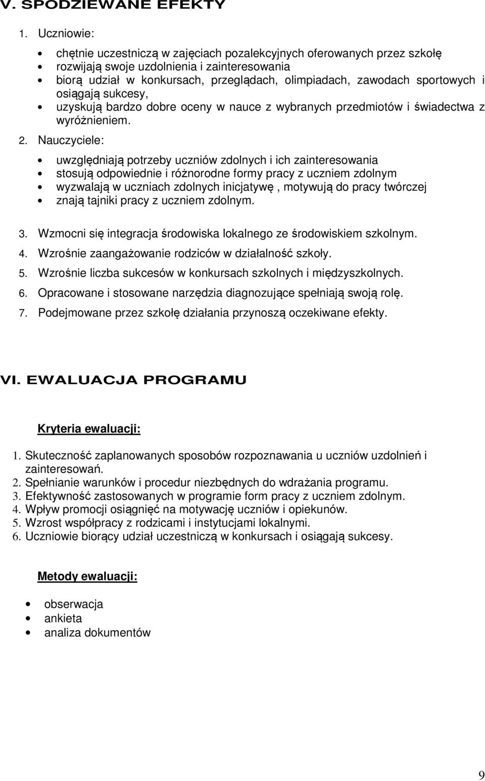 sportowych i osiągają sukcesy, uzyskują bardzo dobre oceny w nauce z wybranych przedmiotów i świadectwa z wyróżnieniem. 2.