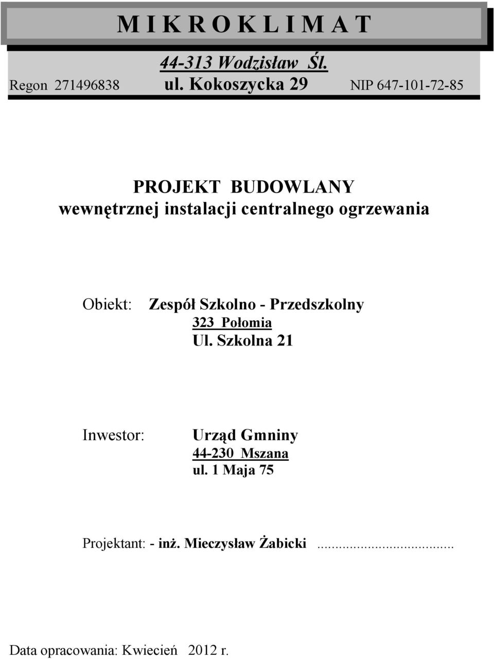 ogrzewania Obiekt: Zespół Szkolno - Przedszkolny 323 Połomia Ul.