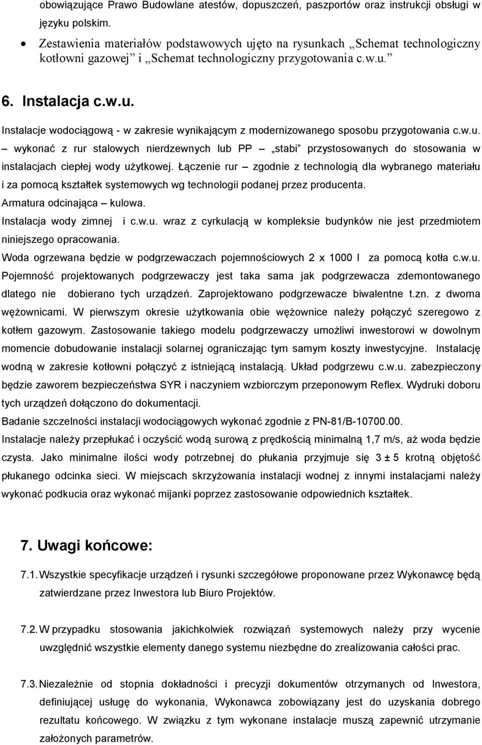 w.u. wykonać z rur stalowych nierdzewnych lub PP stabi przystosowanych do stosowania w instalacjach ciepłej wody uŝytkowej.