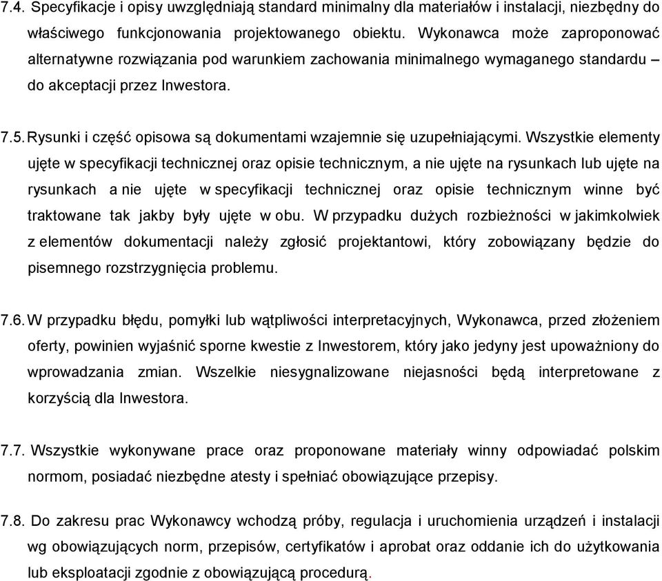 Rysunki i część opisowa są dokumentami wzajemnie się uzupełniającymi.