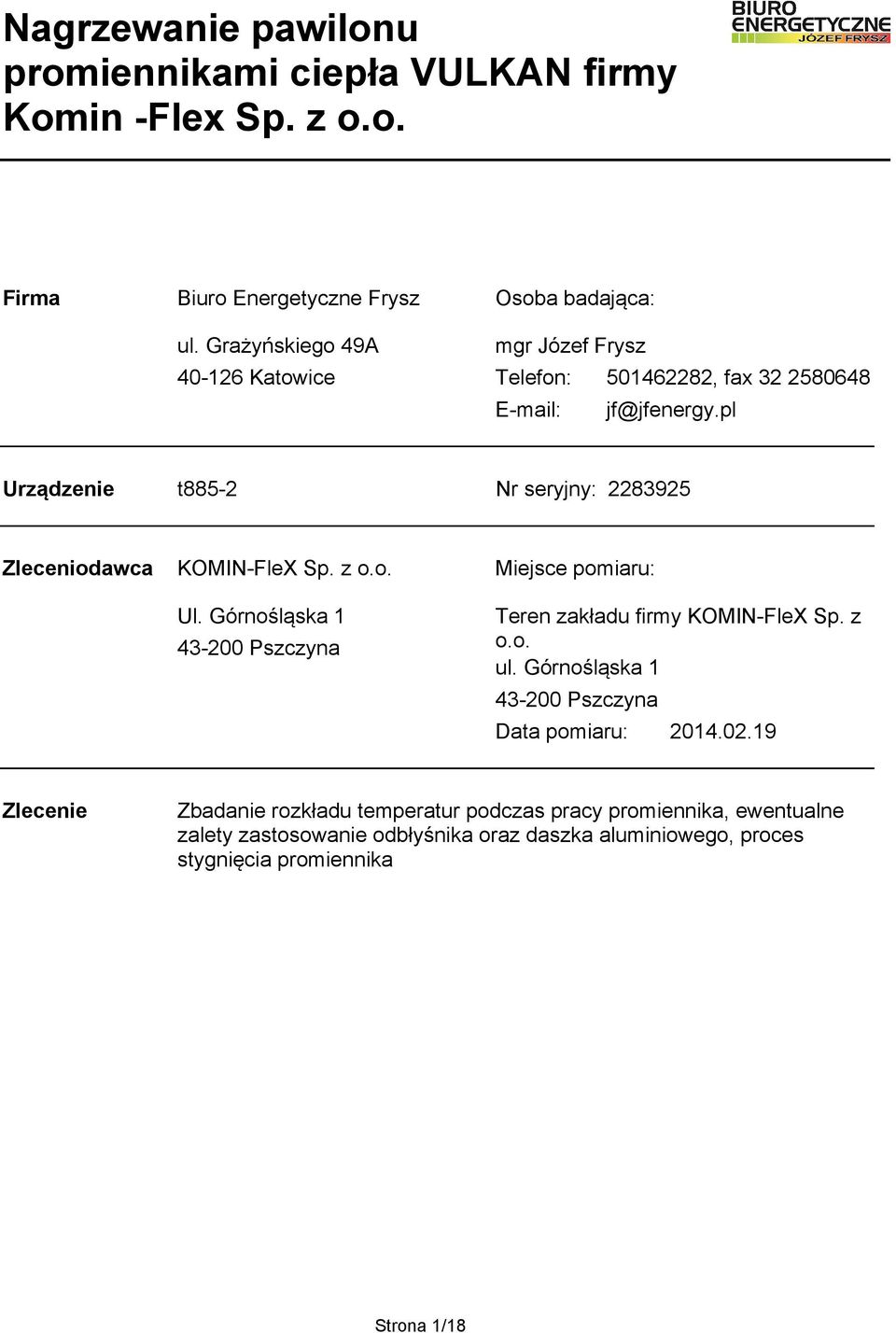 pl Urządzenie t8852 Nr seryjny 2283925 Zleceniodawca KOMINFleX Sp. z o.o. Ul. Górnośląska 1 43200 Pszczyna Miejsce pomiaru Teren zakładu firmy KOMINFleX Sp.