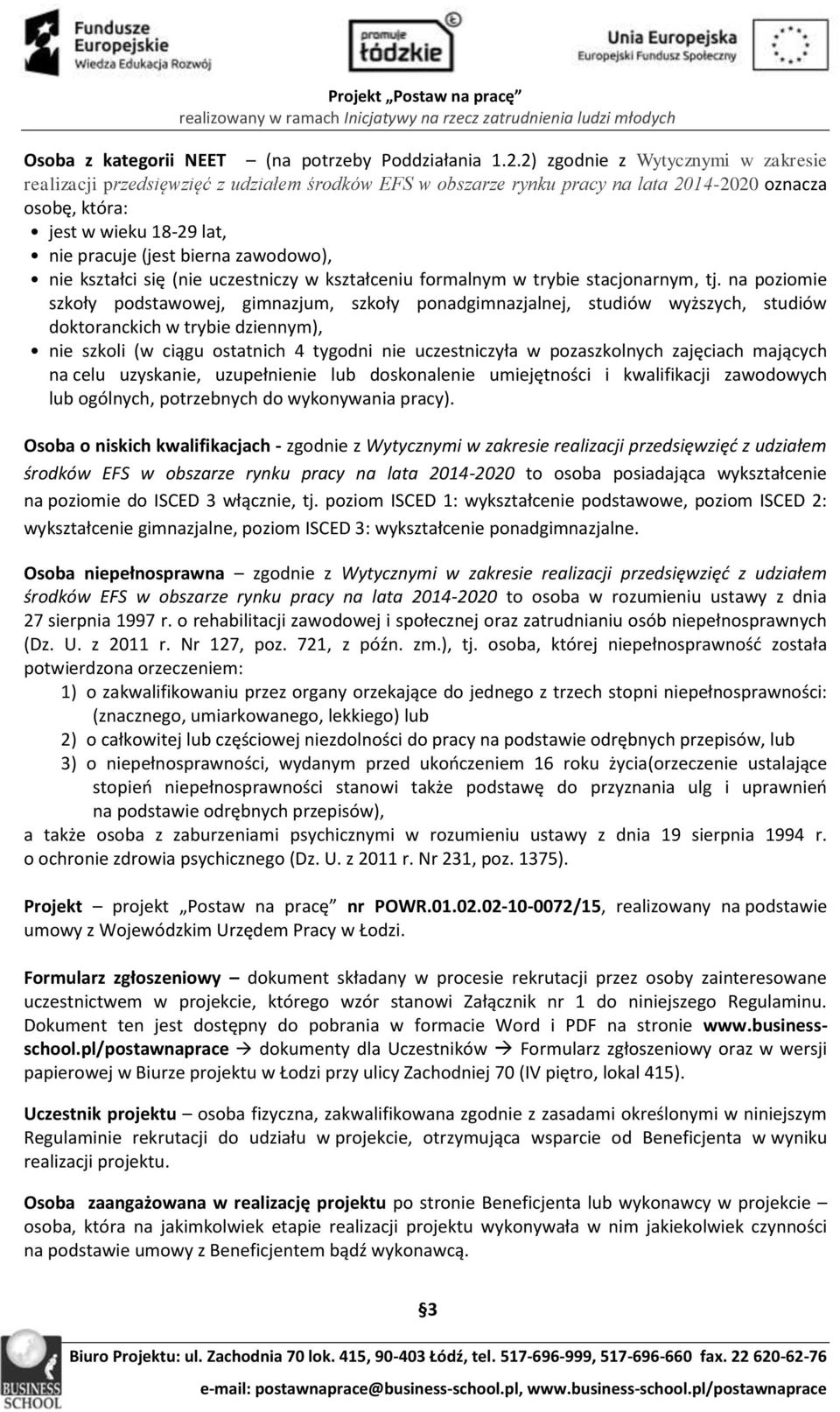 zawodowo), nie kształci się (nie uczestniczy w kształceniu formalnym w trybie stacjonarnym, tj.
