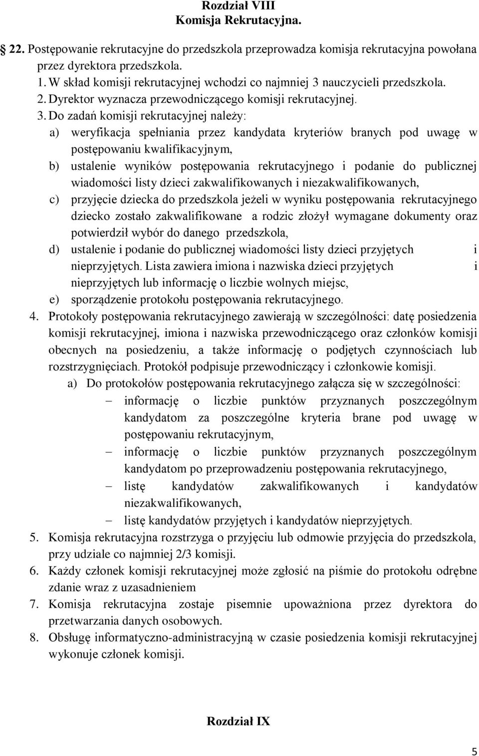 nauczycieli przedszkola. 2. Dyrektor wyznacza przewodniczącego komisji rekrutacyjnej. 3.