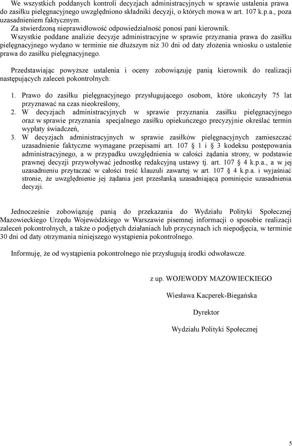 Wszystkie poddane analizie decyzje administracyjne w sprawie przyznania prawa do zasiłku pielęgnacyjnego wydano w terminie nie dłuższym niż 30 dni od daty złożenia wniosku o ustalenie prawa do