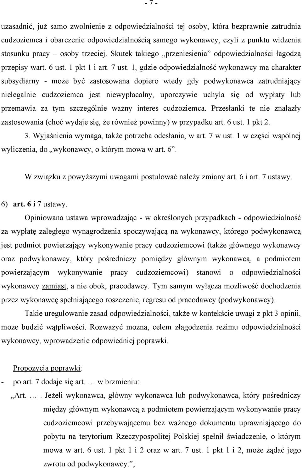 1, gdzie odpowiedzialność wykonawcy ma charakter subsydiarny - może być zastosowana dopiero wtedy gdy podwykonawca zatrudniający nielegalnie cudzoziemca jest niewypłacalny, uporczywie uchyla się od