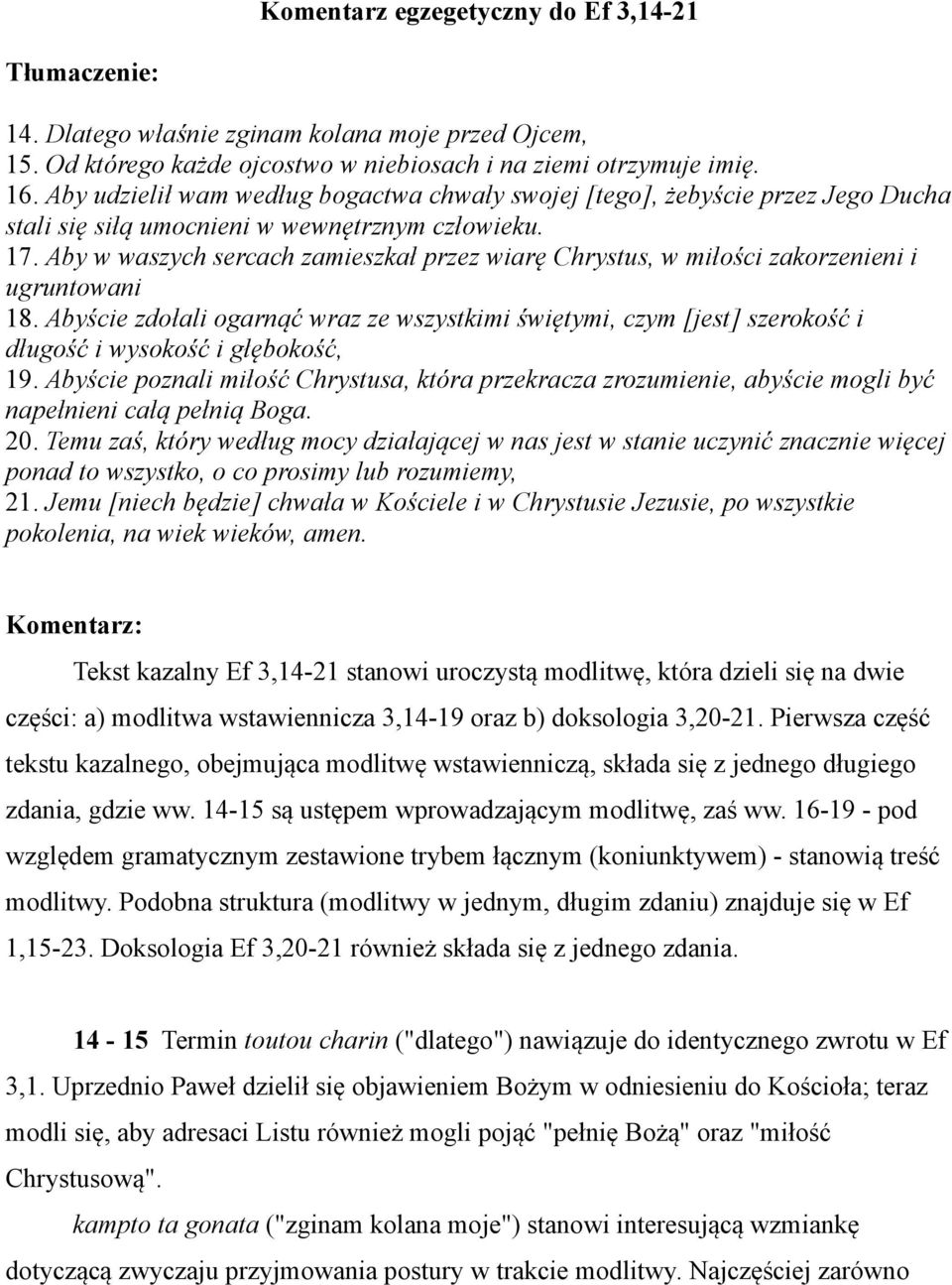Aby w waszych sercach zamieszkał przez wiarę Chrystus, w miłości zakorzenieni i ugruntowani 18.