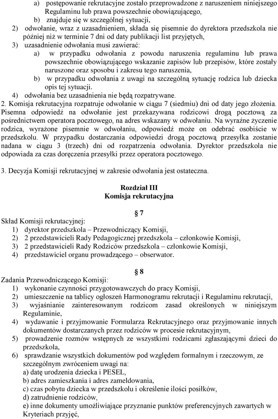 powodu naruszenia regulaminu lub prawa powszechnie obowiązującego wskazanie zapisów lub przepisów, które zostały naruszone oraz sposobu i zakresu tego naruszenia, b) w przypadku odwołania z uwagi na