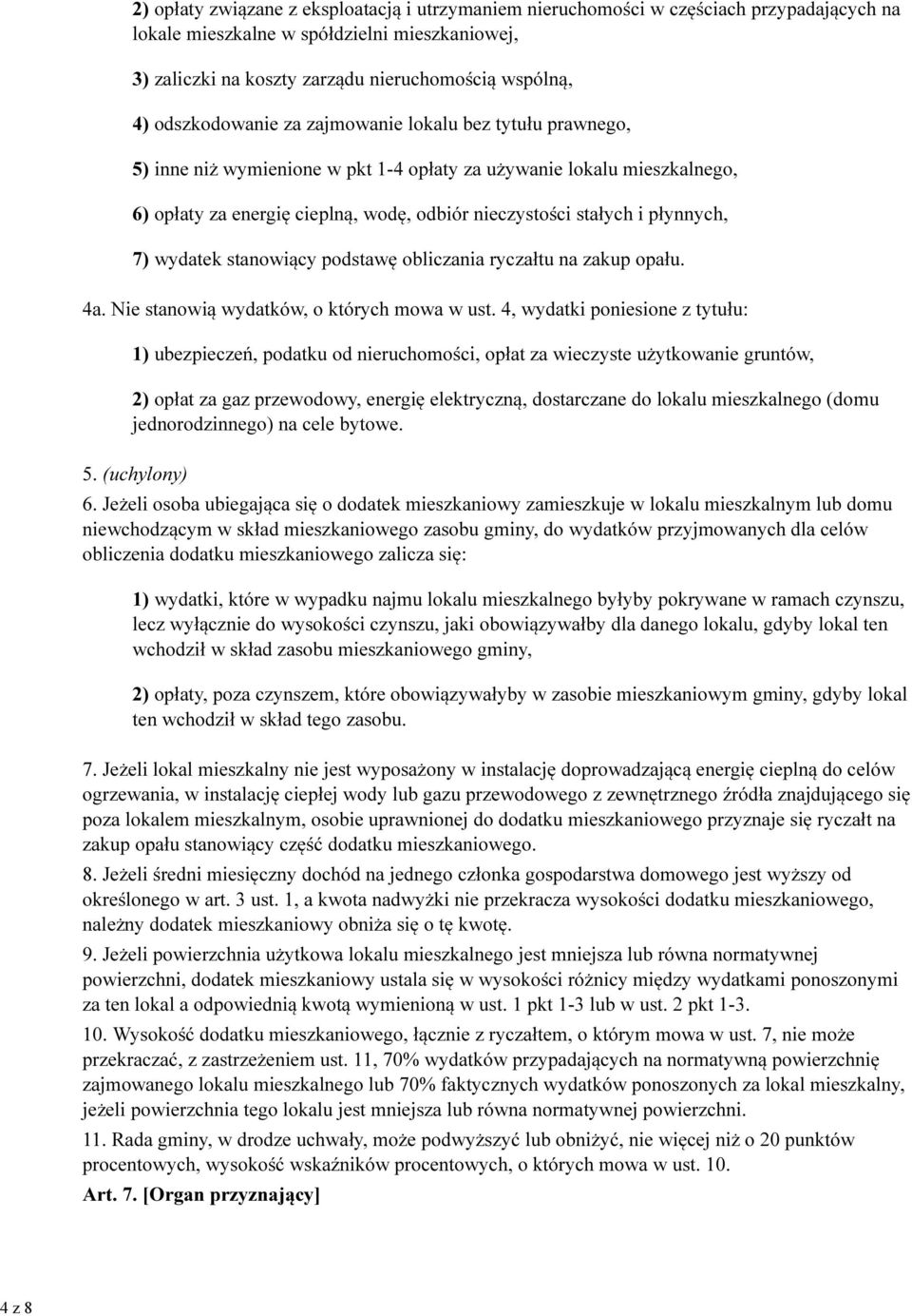 płynnych, 7) wydatek stanowiący podstawę obliczania ryczałtu na zakup opału. 4a. Nie stanowią wydatków, o których mowa w ust.