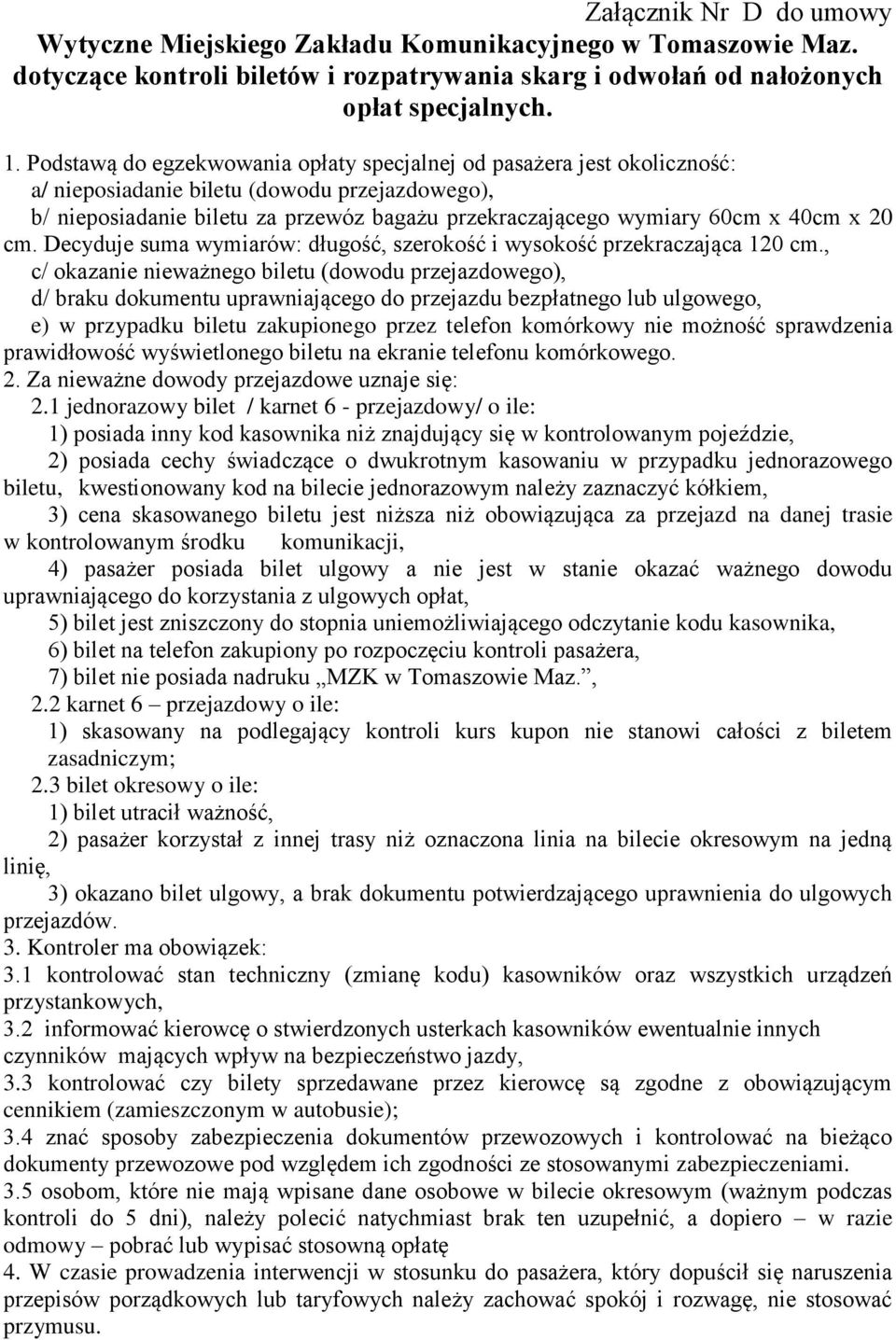 x 20 cm. Decyduje suma wymiarów: długość, szerokość i wysokość przekraczająca 120 cm.