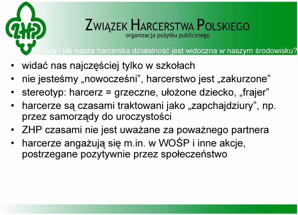 grzeczne, ułożone dziecko, frajer harcerze są czasami traktowani jako zapchajdziury, np.