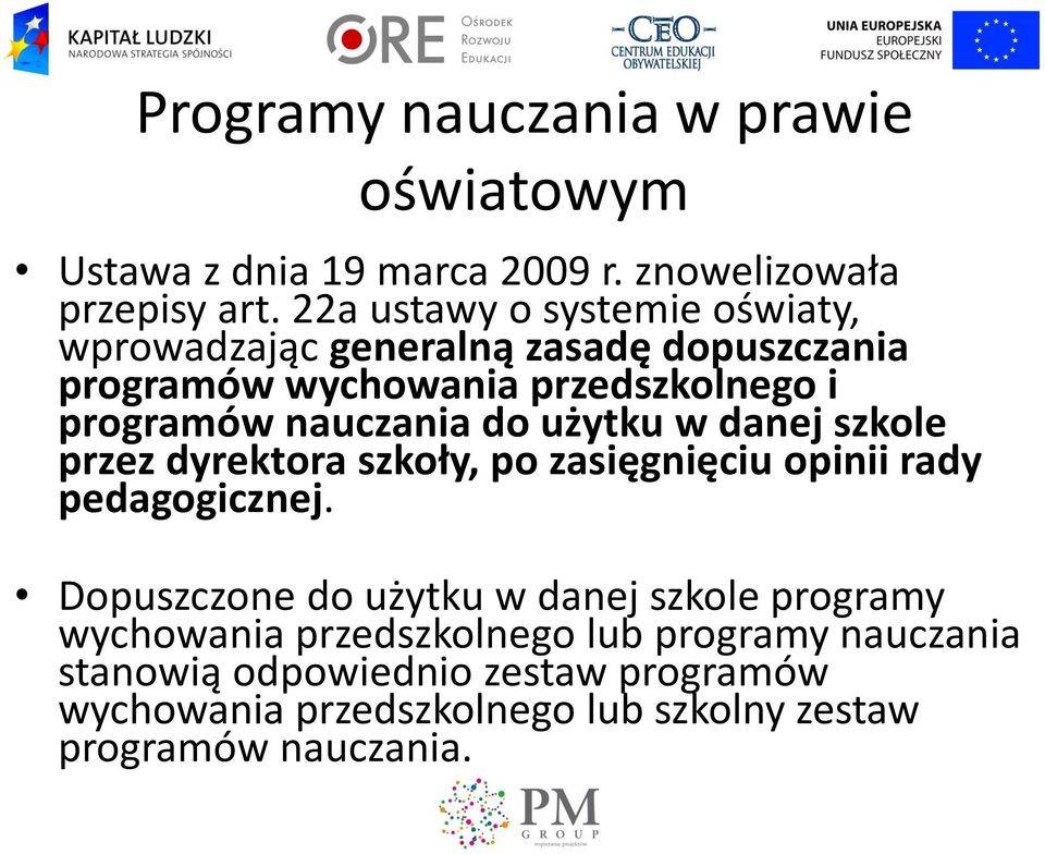 nauczania do użytku w danej szkole przez dyrektora szkoły, po zasięgnięciu opinii rady pedagogicznej.