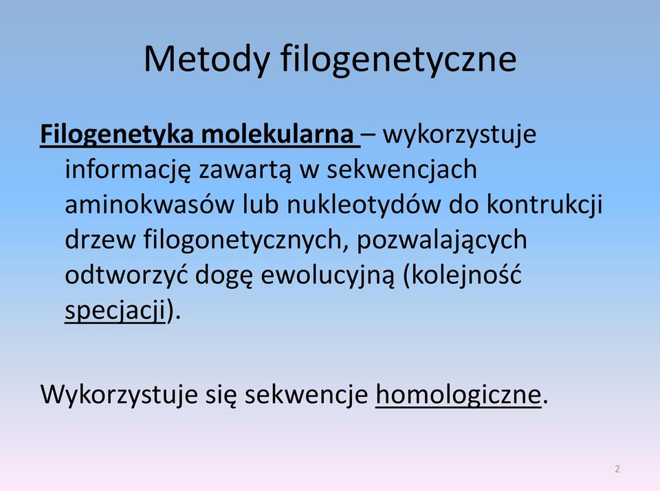 filogonetycznych, pozwalających odtworzyd dogę ewolucyjną
