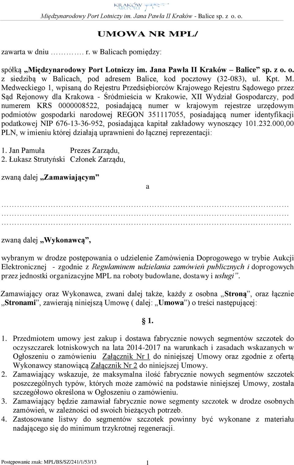 Medweckiego 1, wpisaną do Rejestru Przedsiębiorców Krajowego Rejestru Sądowego przez Sąd Rejonowy dla Krakowa - Śródmieścia w Krakowie, XII Wydział Gospodarczy, pod numerem KRS 0000008522,