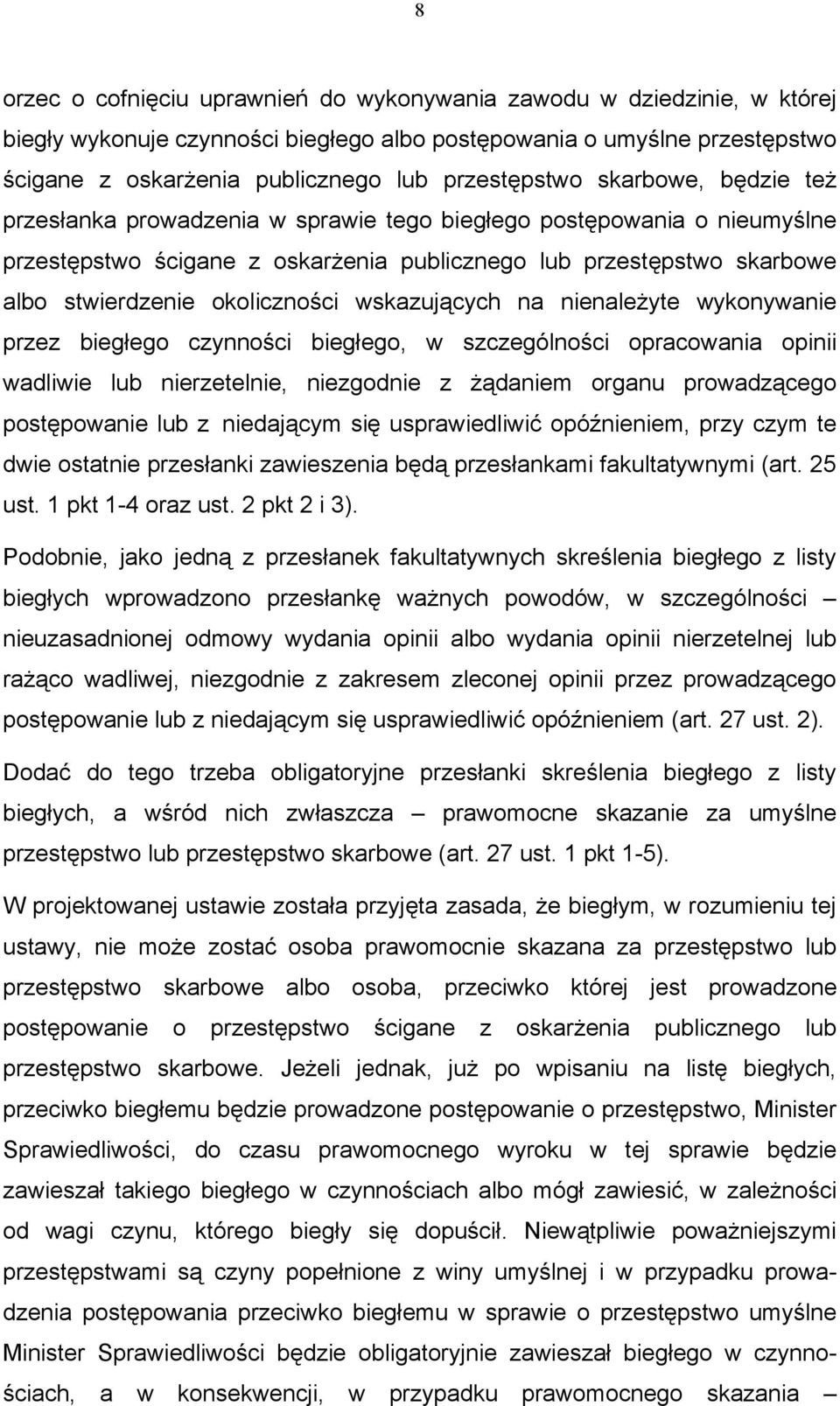okoliczności wskazujących na nienależyte wykonywanie przez biegłego czynności biegłego, w szczególności opracowania opinii wadliwie lub nierzetelnie, niezgodnie z żądaniem organu prowadzącego