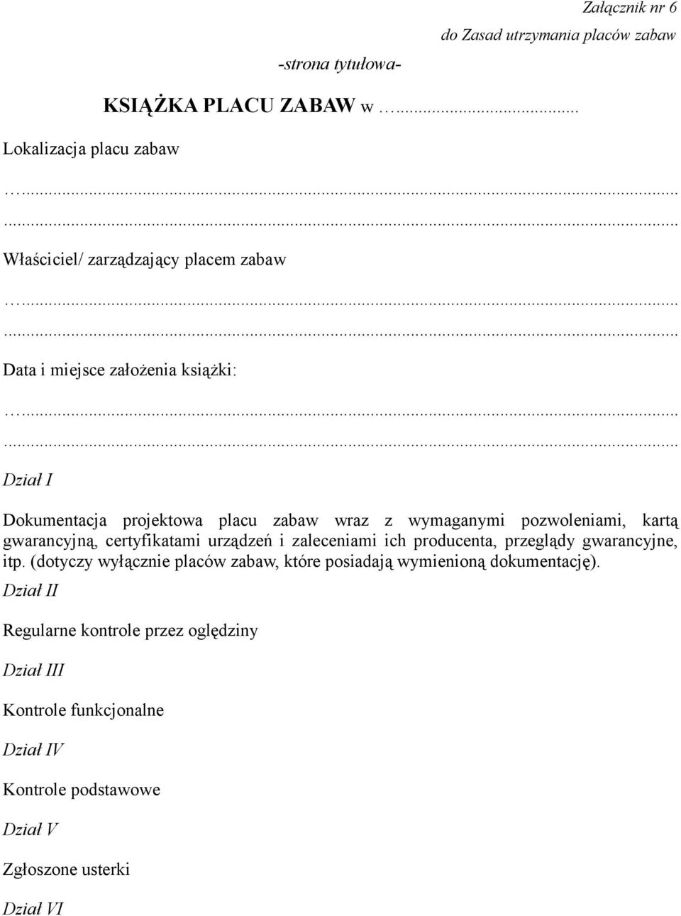 ..... Dział I Dokumentacja projektowa placu zabaw wraz z wymaganymi pozwoleniami, kartą gwarancyjną, certyfikatami urządzeń i zaleceniami ich