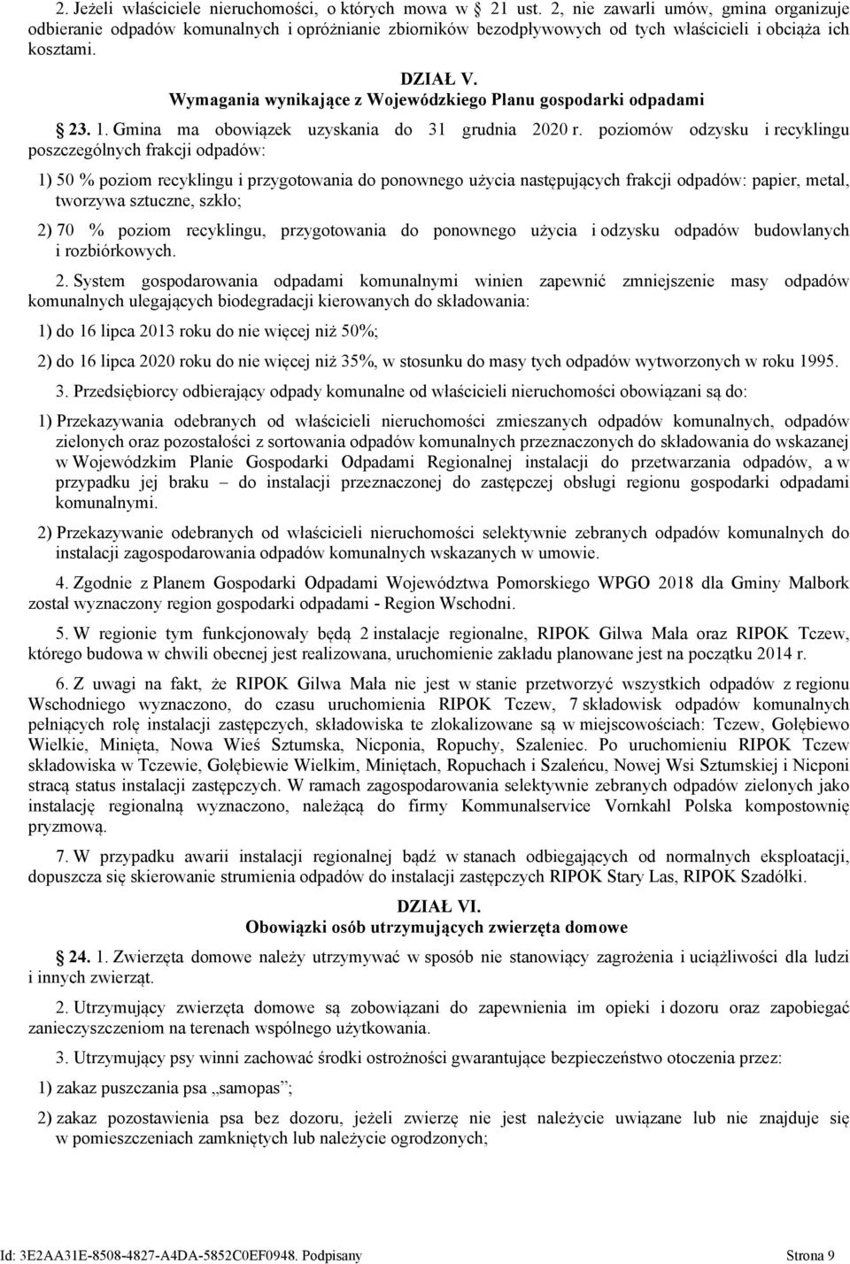 Wymagania wynikające z Wojewódzkiego Planu gospodarki odpadami 23. 1. Gmina ma obowiązek uzyskania do 31 grudnia 2020 r.