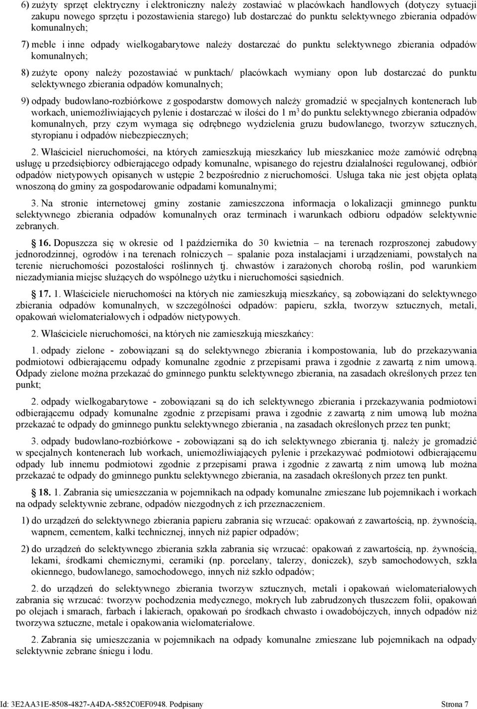 opon lub dostarczać do punktu selektywnego zbierania odpadów komunalnych; 9) odpady budowlano-rozbiórkowe z gospodarstw domowych należy gromadzić w specjalnych kontenerach lub workach,