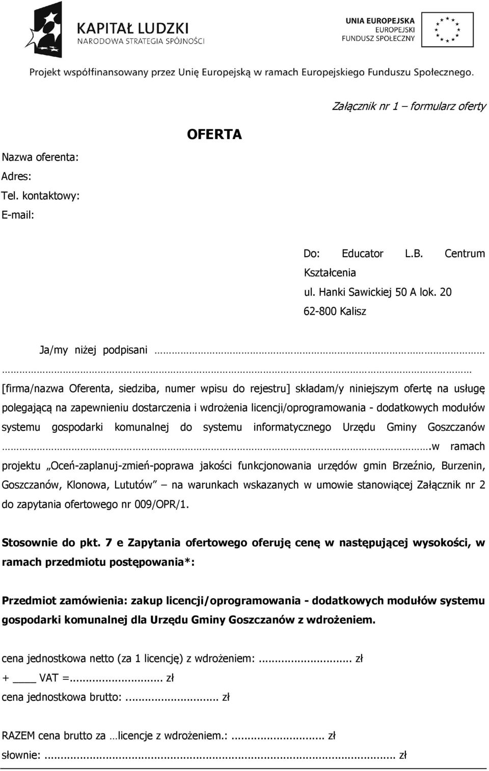 licencji/oprogramowania - dodatkowych modułów systemu gospodarki komunalnej do systemu informatycznego Urzędu Gminy Goszczanów.
