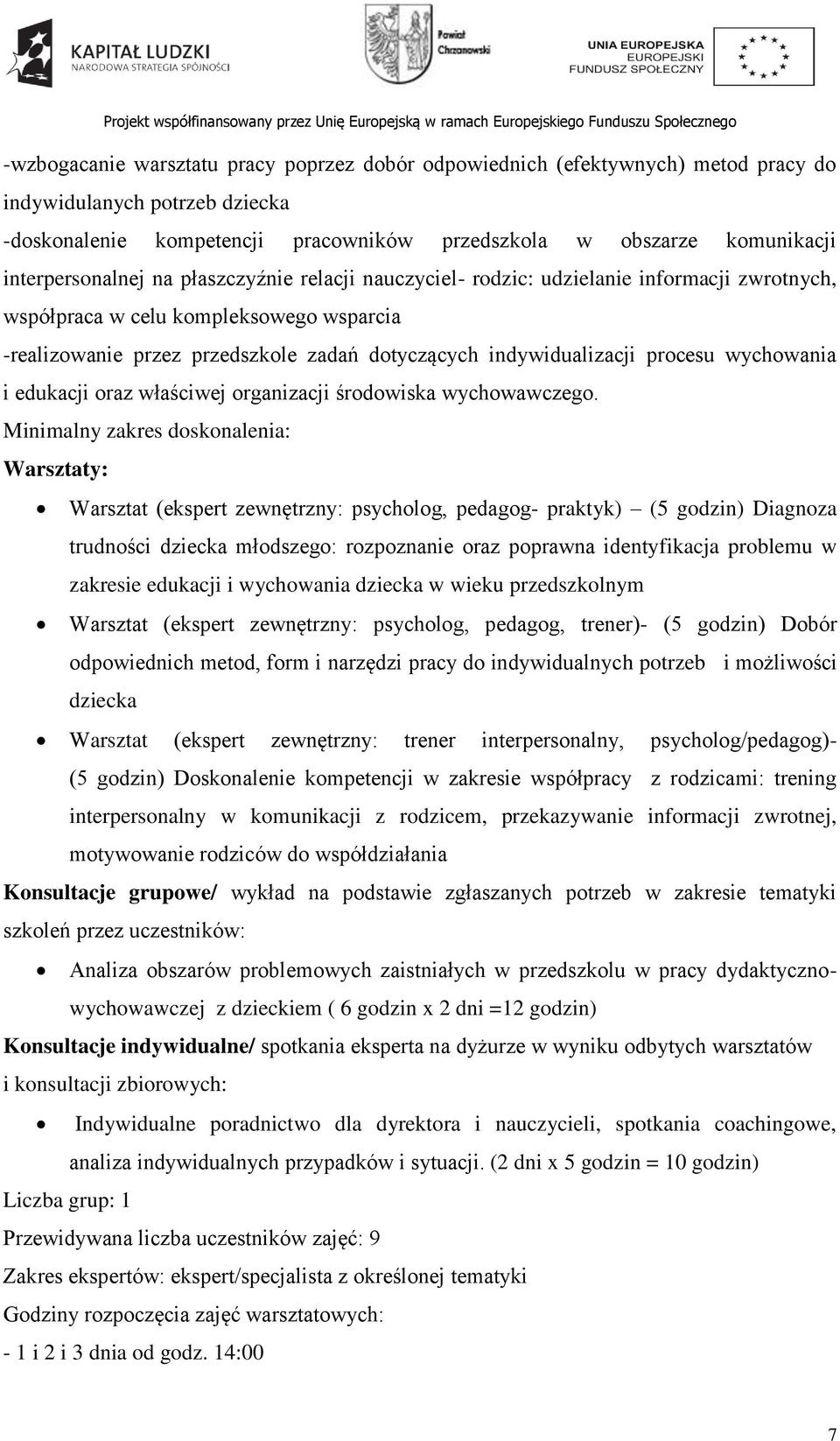 indywidualizacji procesu wychowania i edukacji oraz właściwej organizacji środowiska wychowawczego.