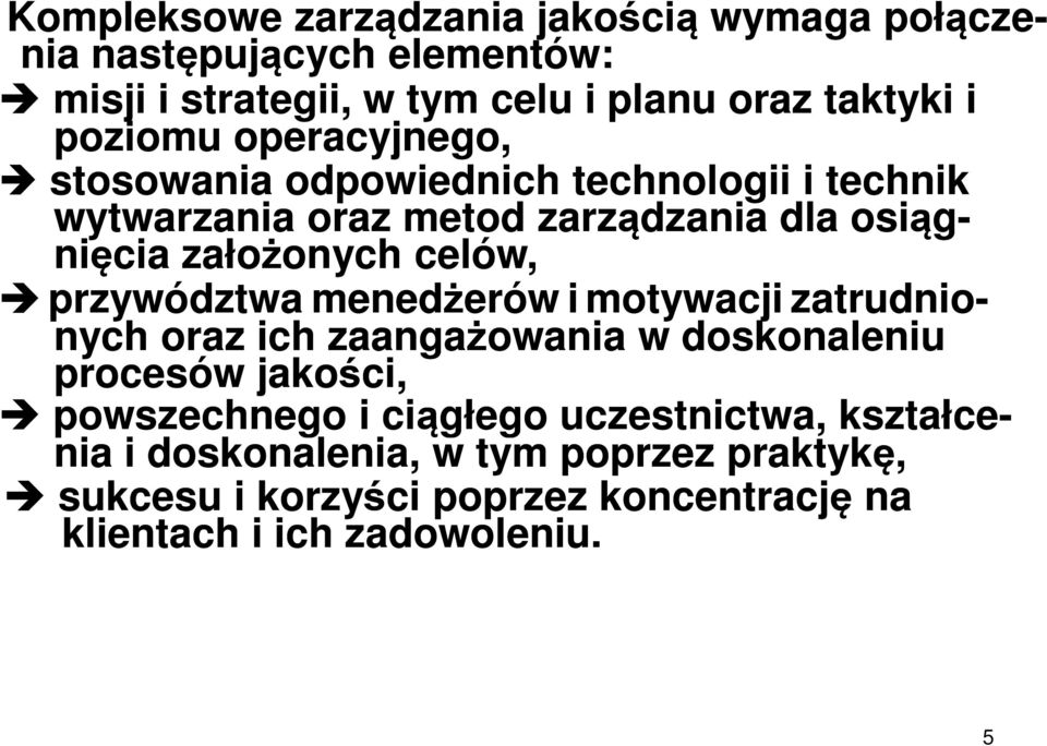 celów, przywództwa menedżerów i motywacji zatrudnio- nych oraz ich zaangażowania w doskonaleniu procesów jakości, powszechnego i