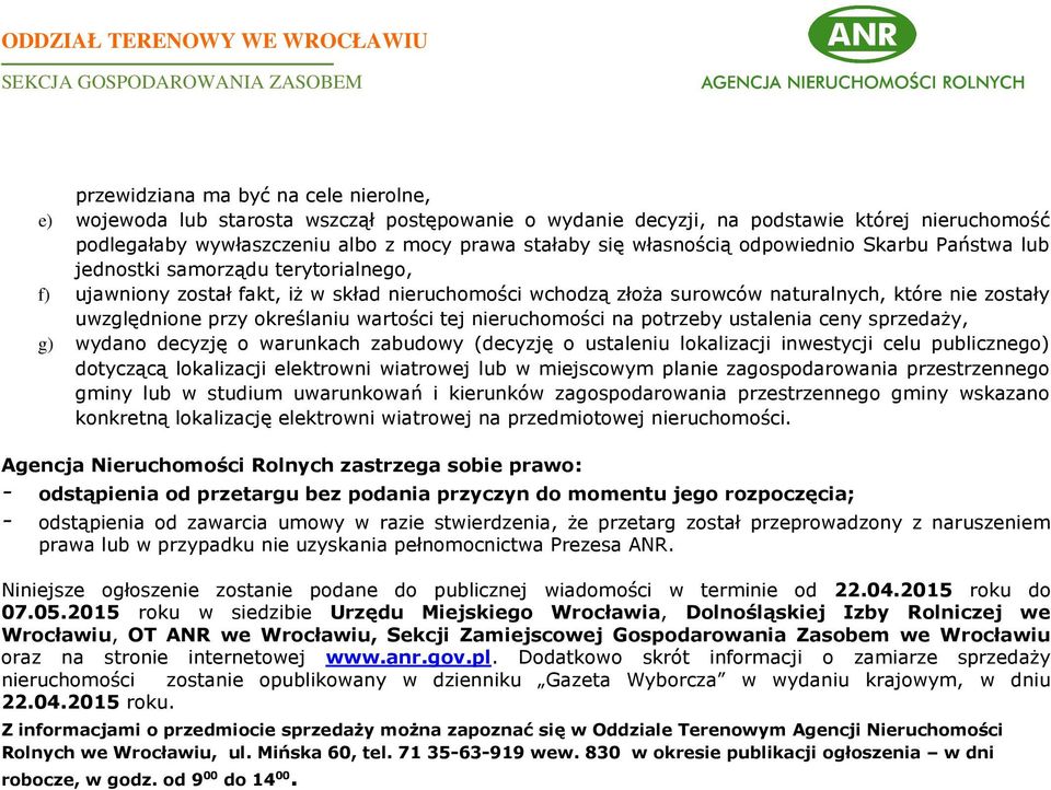 przy określaniu wartości tej nieruchomości na potrzeby ustalenia ceny sprzedaży, g) wydano decyzję o warunkach zabudowy (decyzję o ustaleniu lokalizacji inwestycji celu publicznego) dotyczącą