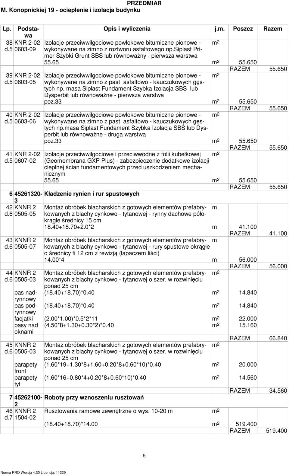 650 Izolacje przeciwwilgociowe powłokowe bituiczne pionowe - wykonywane na zino z past asfaltowo - kauczukowych gęstych np.