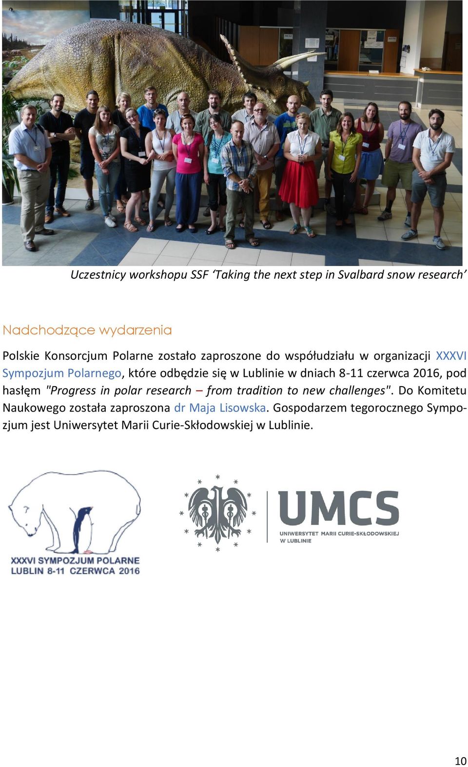 dniach 8-11 czerwca 2016, pod hasłęm "Progress in polar research from tradition to new challenges".