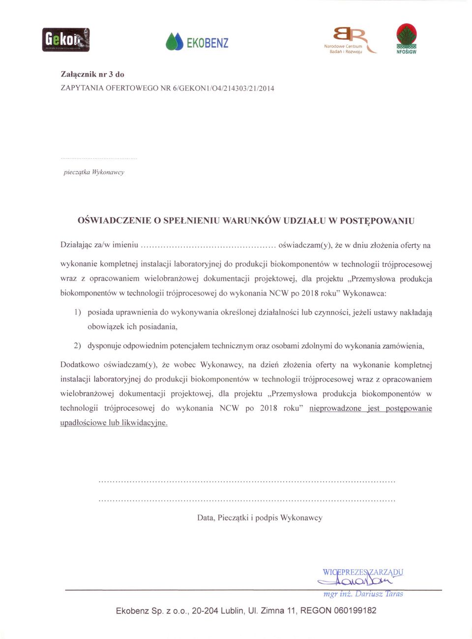 dokumentacji projektowej, dla projektu "Przemysłowa produkcja biokomponentów w technologii trój procesowej do wykonania CW po 2018 roku" Wykonawca: I) posiada uprawnienia do wykonywania określonej