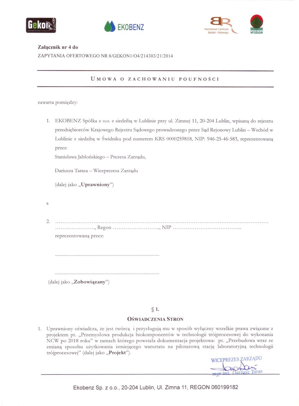 NIP: 946-25-46-583, reprezentowaną przez: Stanisława Jabłońskiego - Prezesa Zarządu, Dariusza Tarasa - \Viceprezesa Zarządu (dalej jako "Uprawniony") a 2.., Regon, NIP.