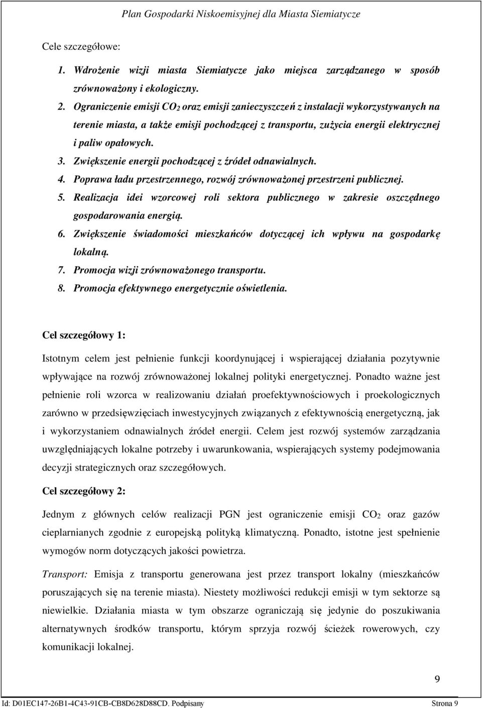 Zwiększenie energii pochodzącej z źródeł odnawialnych. 4. Poprawa ładu przestrzennego, rozwój zrównoważonej przestrzeni publicznej. 5.