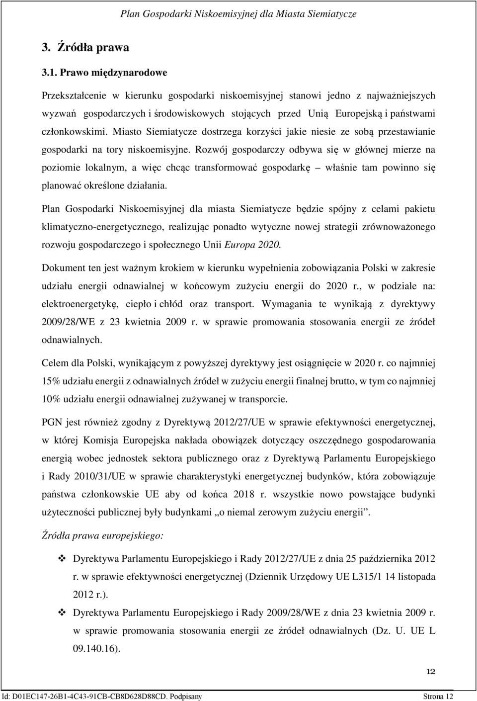 członkowskimi. Miasto Siemiatycze dostrzega korzyści jakie niesie ze sobą przestawianie gospodarki na tory niskoemisyjne.