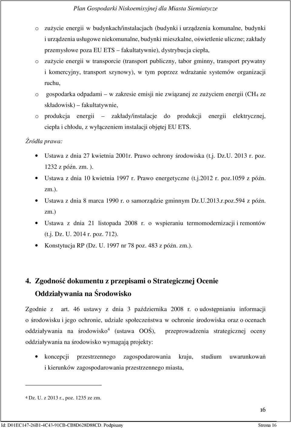 organizacji ruchu, o gospodarka odpadami w zakresie emisji nie związanej ze zużyciem energii (CH4 ze składowisk) fakultatywnie, o produkcja energii zakłady/instalacje do produkcji energii