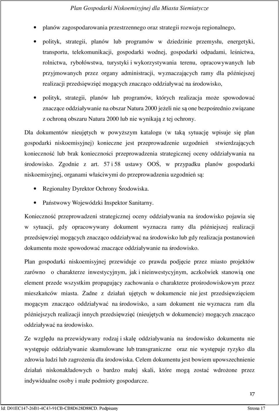 realizacji przedsięwzięć mogących znacząco oddziaływać na środowisko, polityk, strategii, planów lub programów, których realizacja może spowodować znaczące oddziaływanie na obszar Natura 2000 jeżeli