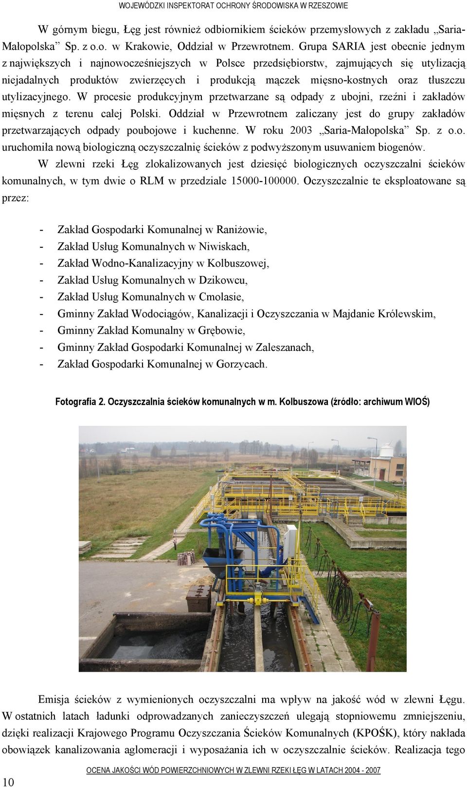 tłuszczu utylizacyjnego. W procesie produkcyjnym przetwarzane są odpady z ubojni, rzeźni i zakładów mięsnych z terenu całej Polski.