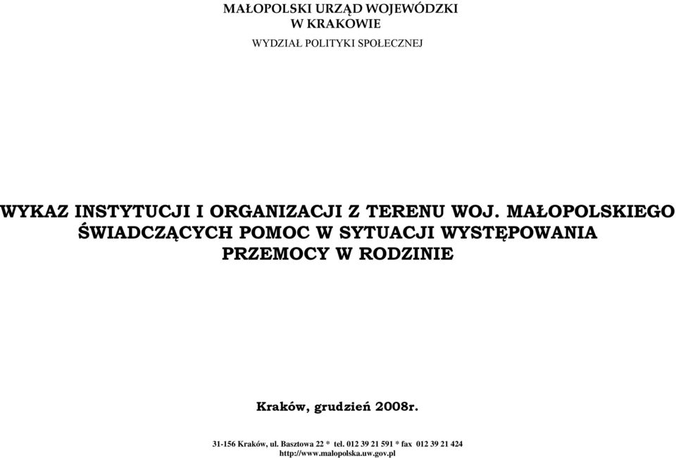 MAŁOPOLSKIEGO ŚWIADCZĄCYCH POMOC W SYTUACJI WYSTĘPOWANIA PRZEMOCY W