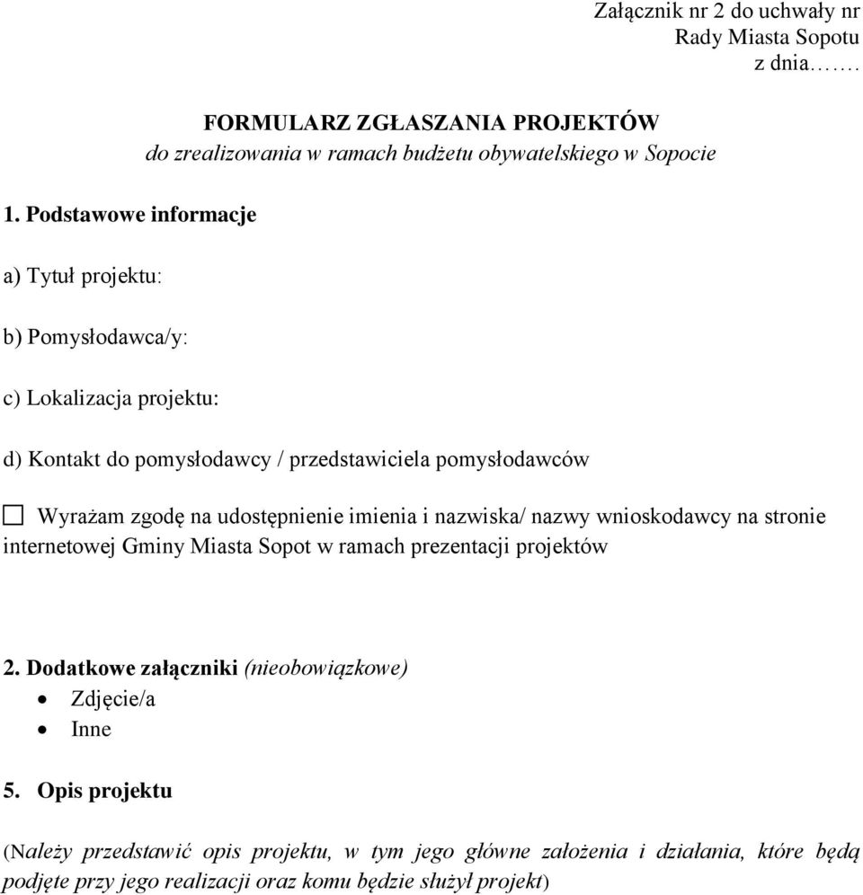 Wyrażam zgodę na udostępnienie imienia i nazwiska/ nazwy wnioskodawcy na stronie internetowej Gminy Miasta Sopot w ramach prezentacji projektów 2.