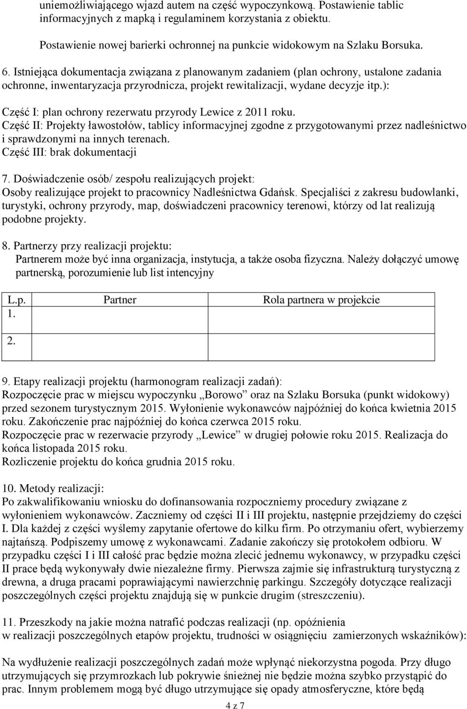 Istniejąca dokumentacja związana z planowanym zadaniem (plan ochrony, ustalone zadania ochronne, inwentaryzacja przyrodnicza, projekt rewitalizacji, wydane decyzje itp.