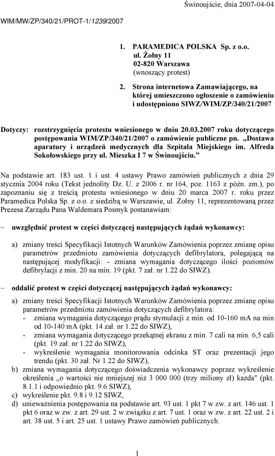 2007 roku dotyczącego postępowania WIM/ZP/340/21/2007 o zamówienie publiczne pn. Dostawa aparatury i urządzeń medycznych dla Szpitala Miejskiego im. Alfreda Sokołowskiego przy ul.