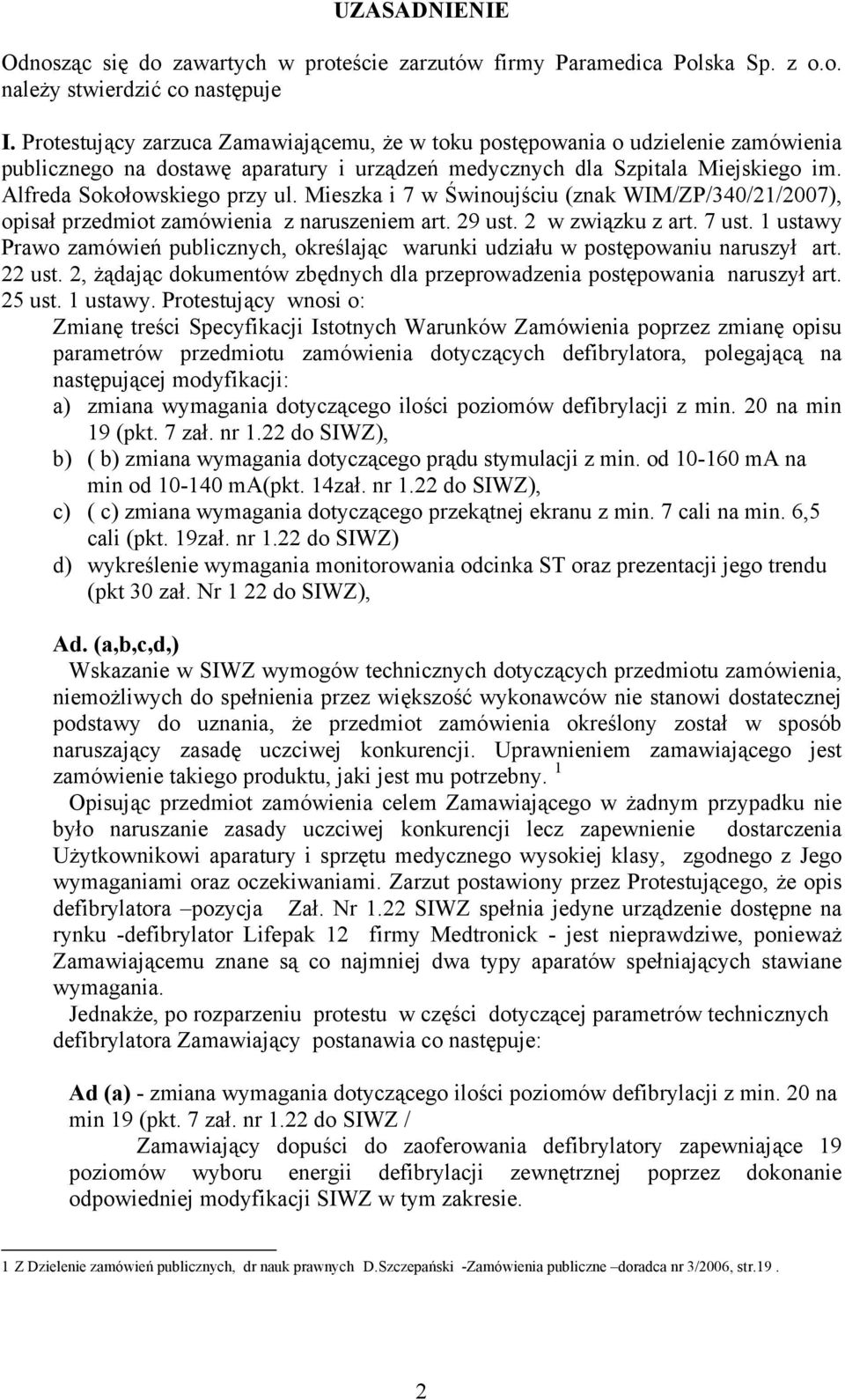 Mieszka i 7 w Świnoujściu (znak WIM/ZP/340/21/2007), opisał przedmiot zamówienia z naruszeniem art. 29 ust. 2 w związku z art. 7 ust.