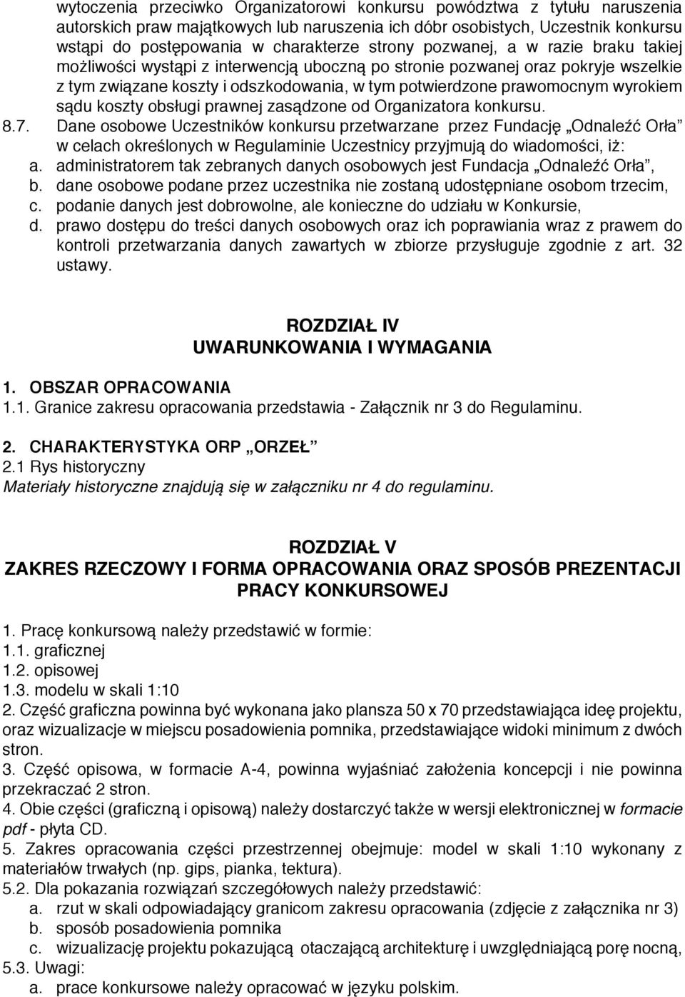 wyrokiem sądu koszty obsługi prawnej zasądzone od Organizatora konkursu. 8.7.