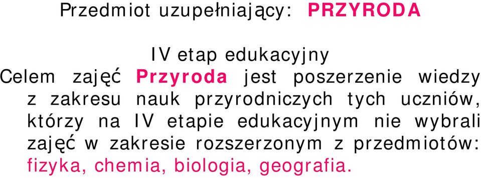 tych uczniów, którzy na IV etapie edukacyjnym nie wybrali zaj w