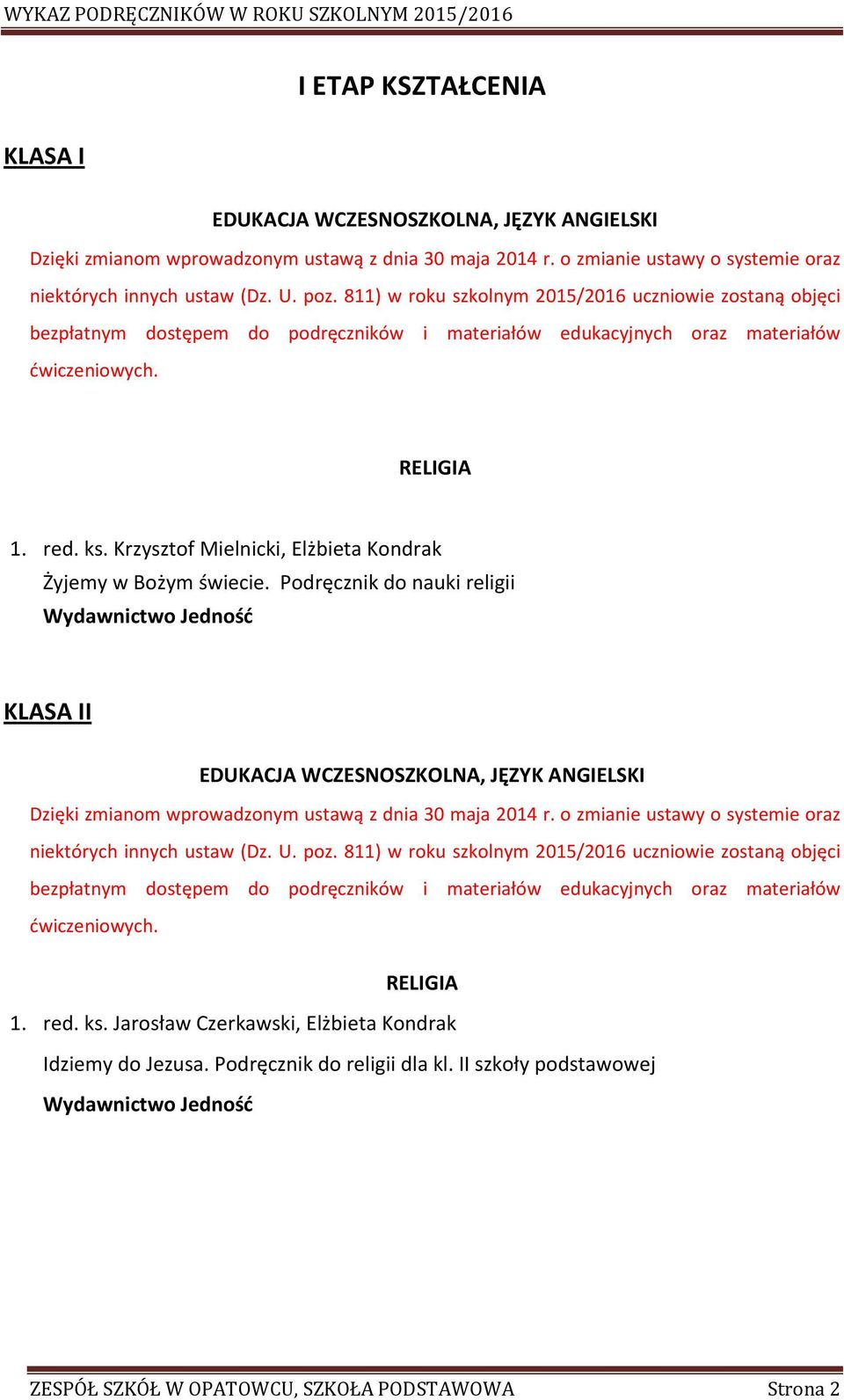 Krzysztof Mielnicki, Elżbieta Kondrak Żyjemy w Bożym świecie. Podręcznik do nauki religii KLASA II EDUKACJA WCZESNOSZKOLNA, JĘZYK ANGIELSKI Dzięki zmianom wprowadzonym ustawą z dnia 30 maja 2014 r.