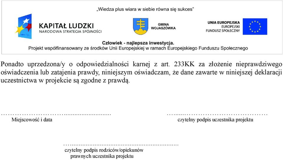 oświadczam, że dane zawarte w niniejszej deklaracji uczestnictwa w projekcie są zgodne z