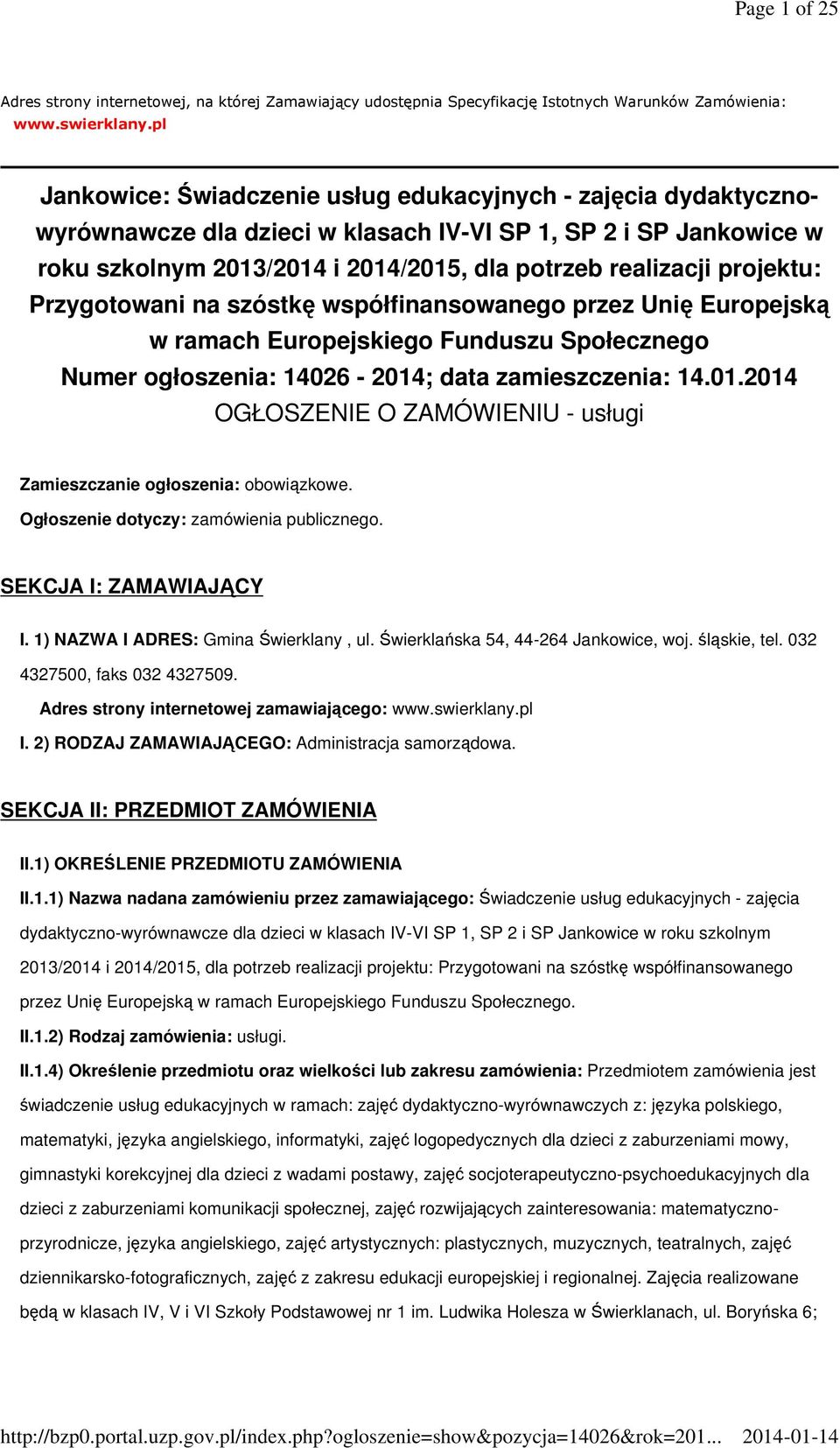 projektu: Przygotowani na szóstkę współfinansowanego przez Unię Europejską w ramach Europejskiego Funduszu Społecznego Numer ogłoszenia: 14026-2014