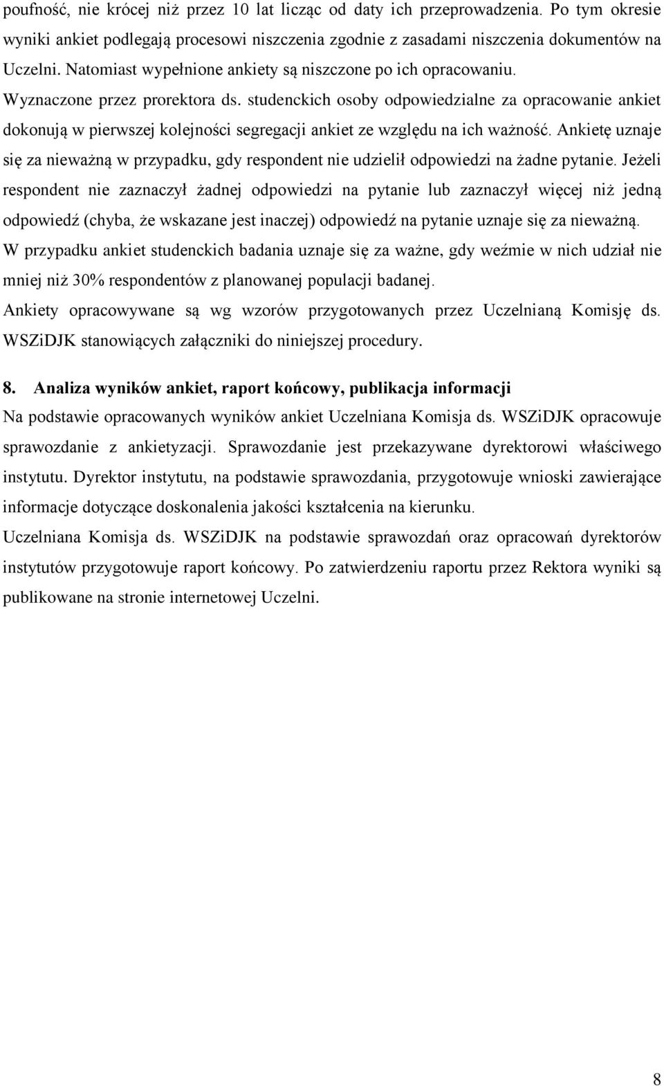 studenckich osoby odpowiedzialne za opracowanie dokonują w pierwszej kolejności segregacji ze względu na ich ważność.