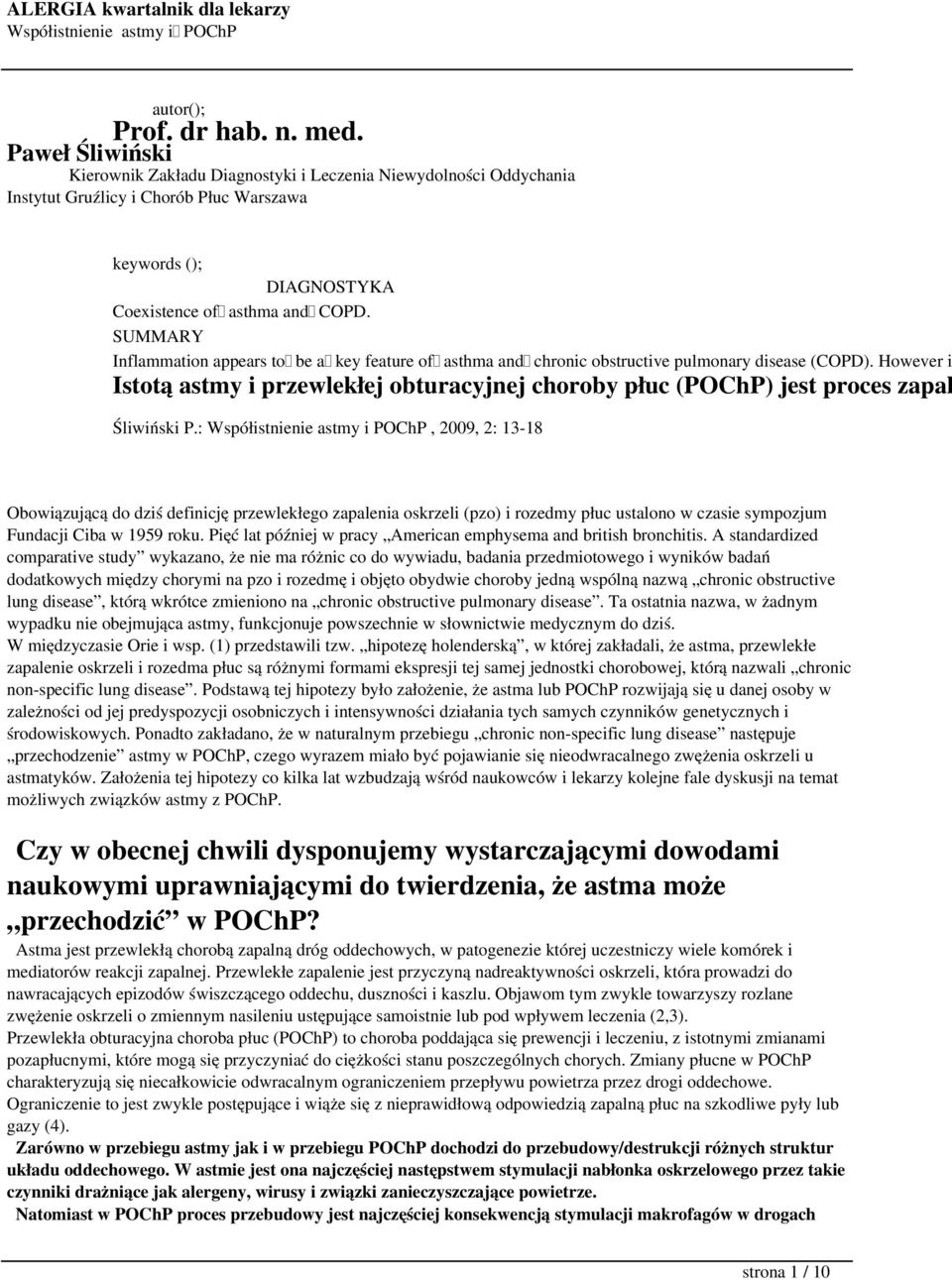 SUMMARY Inflammation appears to be a key feature of asthma and chronic obstructive pulmonary disease (COPD).