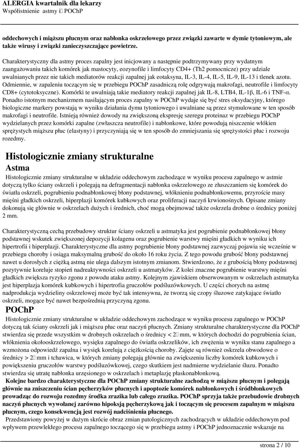 udziale uwalnianych przez nie takich mediatorów reakcji zapalnej jak eotaksyna, IL-3, IL-4, IL-5, IL-9, IL-13 i tlenek azotu.